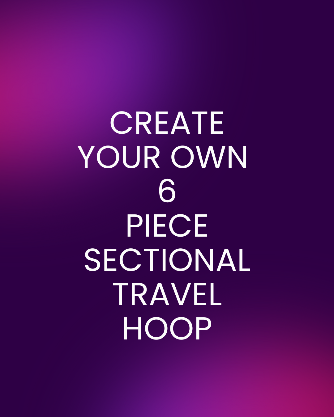 Customize Your Own 6 Piece Bare Sectional Hoop